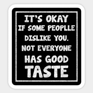 it's okay, some people dislike you... texture_vintage Sticker